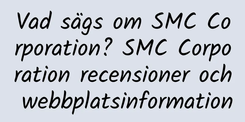 Vad sägs om SMC Corporation? SMC Corporation recensioner och webbplatsinformation