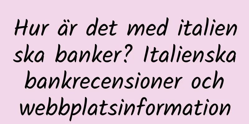 Hur är det med italienska banker? Italienska bankrecensioner och webbplatsinformation