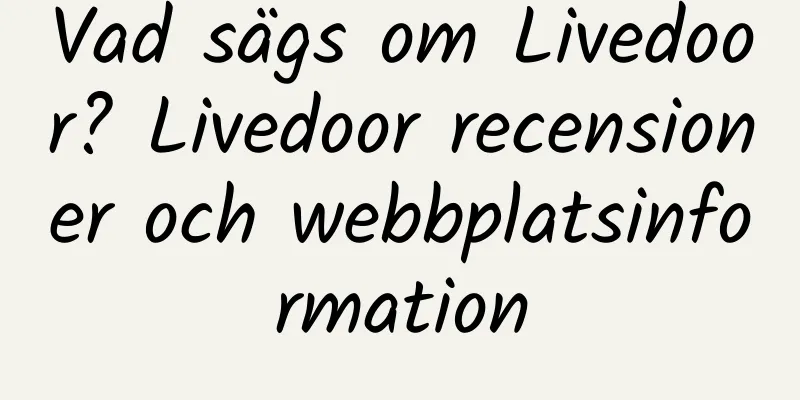Vad sägs om Livedoor? Livedoor recensioner och webbplatsinformation