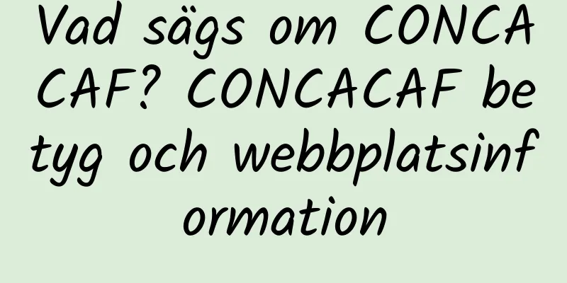 Vad sägs om CONCACAF? CONCACAF betyg och webbplatsinformation