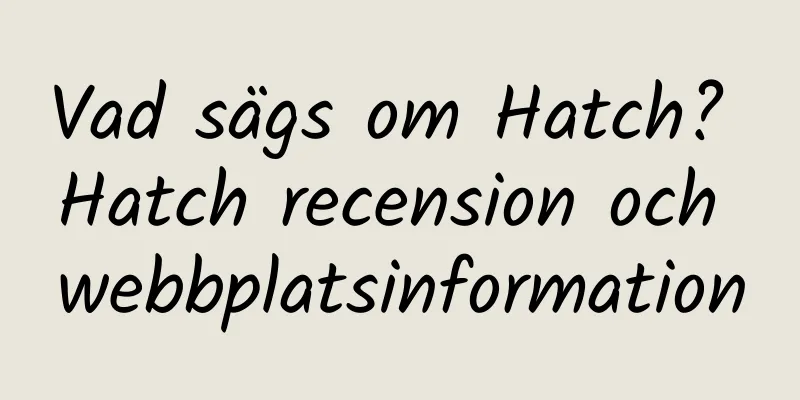 Vad sägs om Hatch? Hatch recension och webbplatsinformation