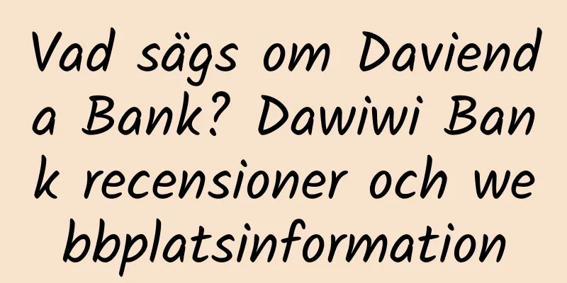 Vad sägs om Davienda Bank? Dawiwi Bank recensioner och webbplatsinformation