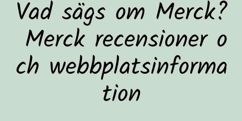 Vad sägs om Merck? Merck recensioner och webbplatsinformation