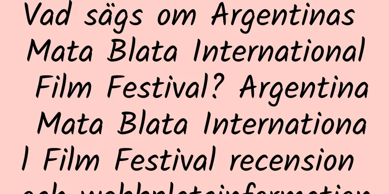 Vad sägs om Argentinas Mata Blata International Film Festival? Argentina Mata Blata International Film Festival recension och webbplatsinformation