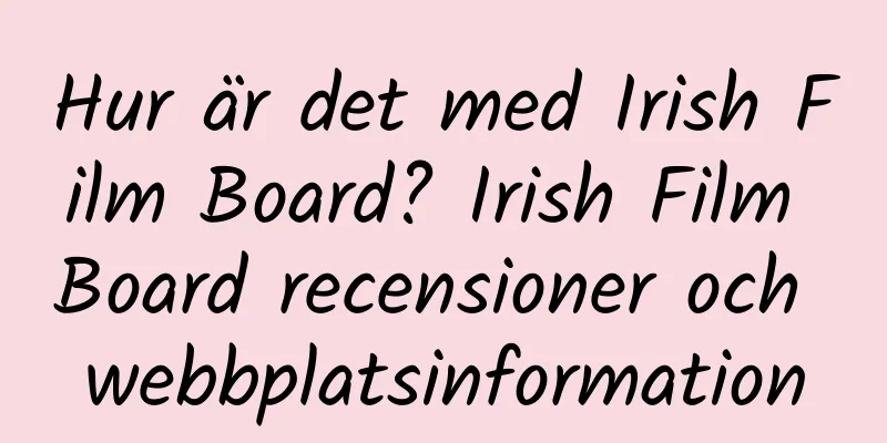 Hur är det med Irish Film Board? Irish Film Board recensioner och webbplatsinformation