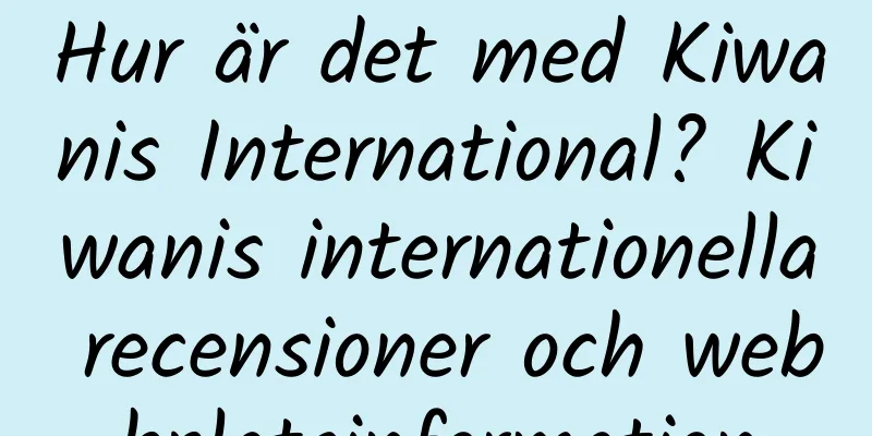Hur är det med Kiwanis International? Kiwanis internationella recensioner och webbplatsinformation