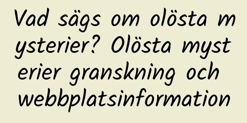 Vad sägs om olösta mysterier? Olösta mysterier granskning och webbplatsinformation
