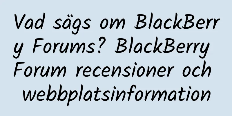 Vad sägs om BlackBerry Forums? BlackBerry Forum recensioner och webbplatsinformation