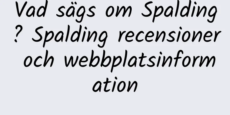 Vad sägs om Spalding? Spalding recensioner och webbplatsinformation