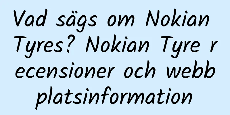 Vad sägs om Nokian Tyres? Nokian Tyre recensioner och webbplatsinformation
