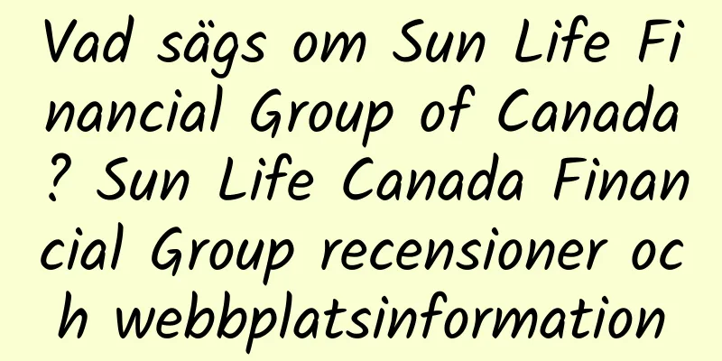 Vad sägs om Sun Life Financial Group of Canada? Sun Life Canada Financial Group recensioner och webbplatsinformation