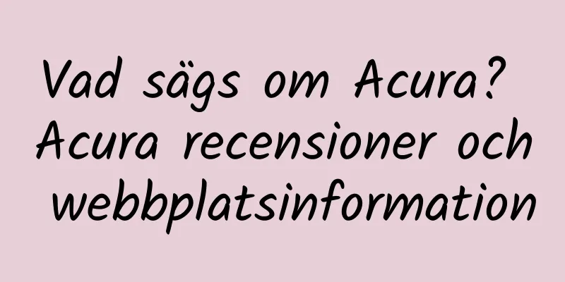 Vad sägs om Acura? Acura recensioner och webbplatsinformation