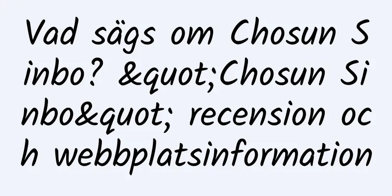 Vad sägs om Chosun Sinbo? "Chosun Sinbo" recension och webbplatsinformation