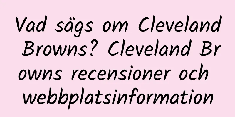 Vad sägs om Cleveland Browns? Cleveland Browns recensioner och webbplatsinformation