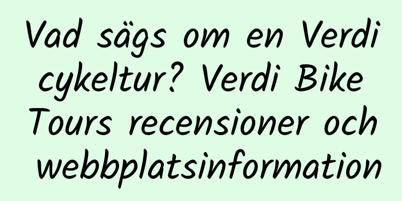 Vad sägs om en Verdi cykeltur? Verdi Bike Tours recensioner och webbplatsinformation