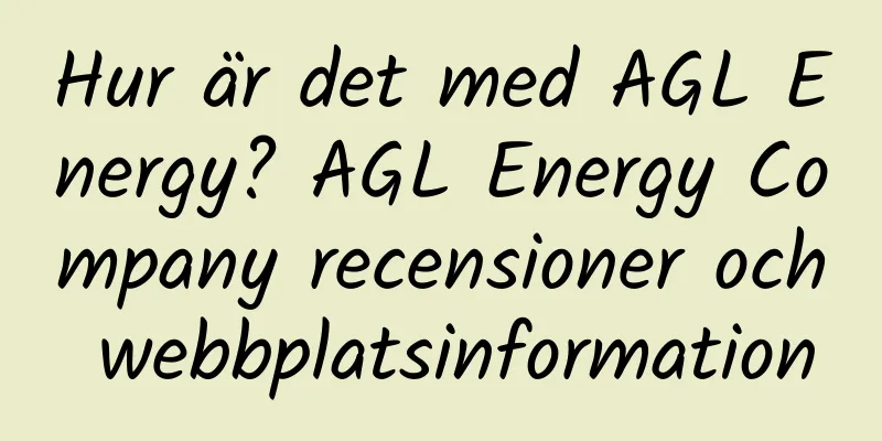 Hur är det med AGL Energy? AGL Energy Company recensioner och webbplatsinformation