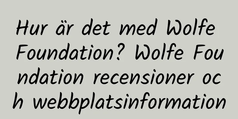 Hur är det med Wolfe Foundation? Wolfe Foundation recensioner och webbplatsinformation
