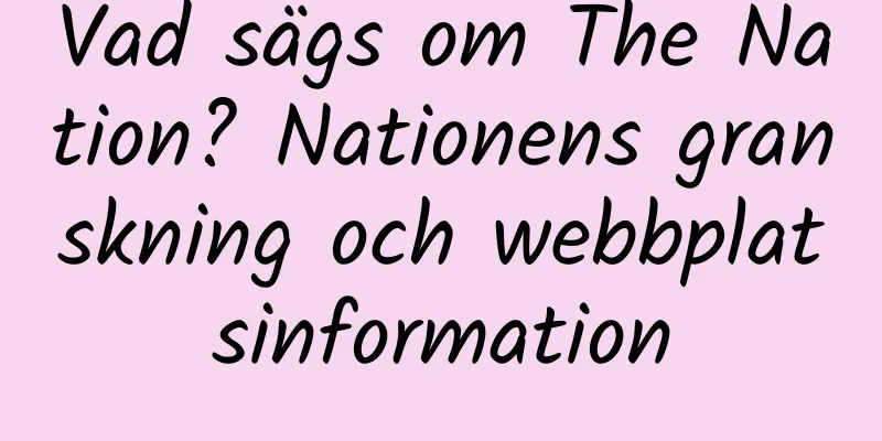 Vad sägs om The Nation? Nationens granskning och webbplatsinformation