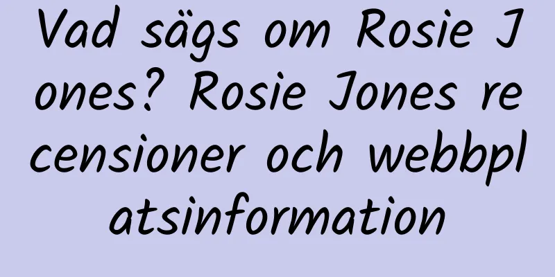 Vad sägs om Rosie Jones? Rosie Jones recensioner och webbplatsinformation
