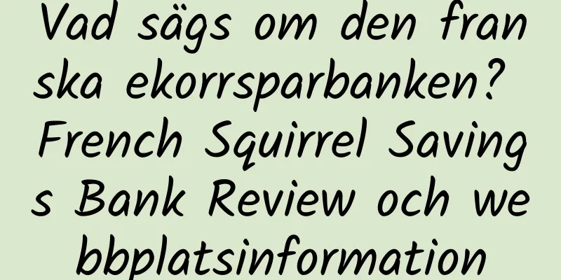 Vad sägs om den franska ekorrsparbanken? French Squirrel Savings Bank Review och webbplatsinformation