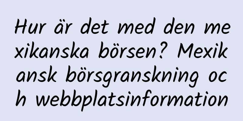 Hur är det med den mexikanska börsen? Mexikansk börsgranskning och webbplatsinformation