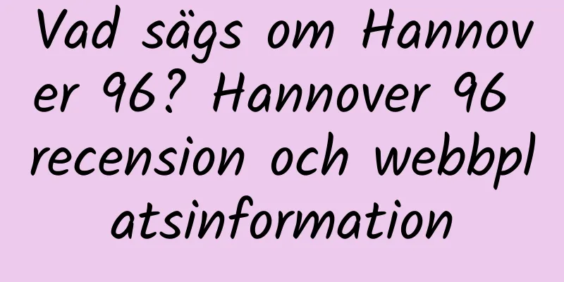 Vad sägs om Hannover 96? Hannover 96 recension och webbplatsinformation