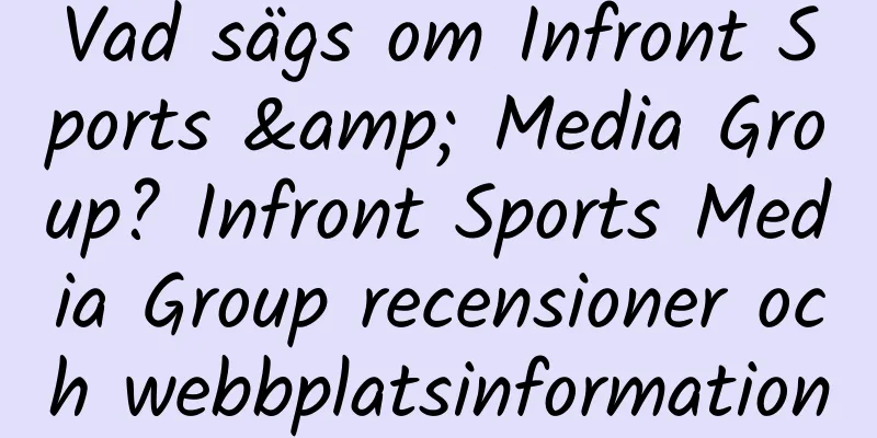Vad sägs om Infront Sports & Media Group? Infront Sports Media Group recensioner och webbplatsinformation