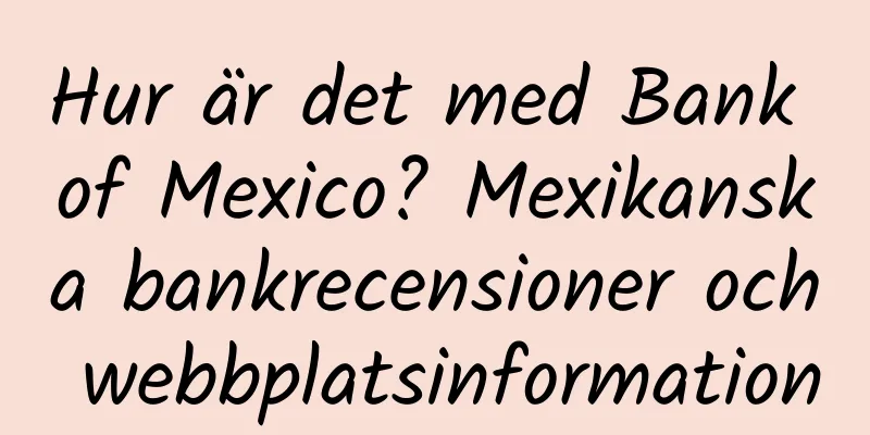 Hur är det med Bank of Mexico? Mexikanska bankrecensioner och webbplatsinformation