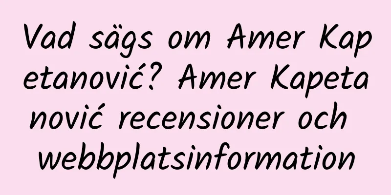 Vad sägs om Amer Kapetanović? Amer Kapetanović recensioner och webbplatsinformation
