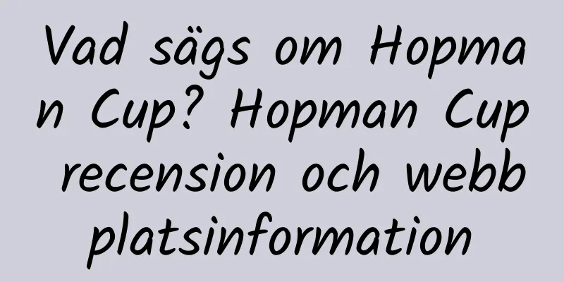 Vad sägs om Hopman Cup? Hopman Cup recension och webbplatsinformation