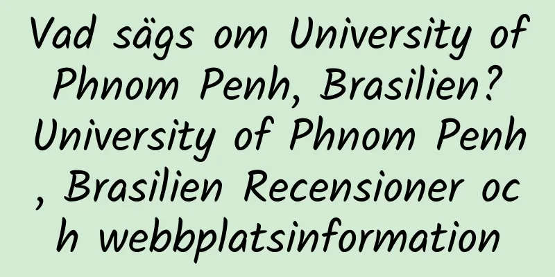 Vad sägs om University of Phnom Penh, Brasilien? University of Phnom Penh, Brasilien Recensioner och webbplatsinformation