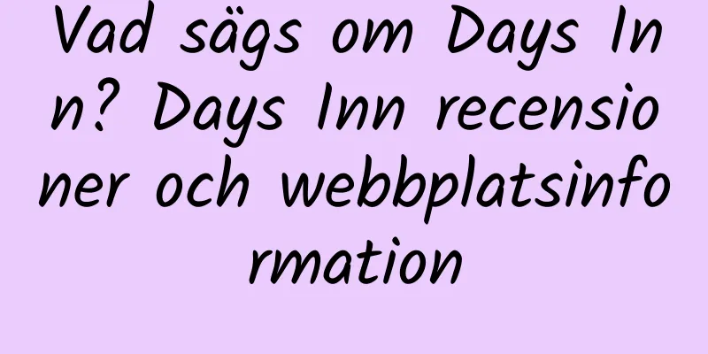 Vad sägs om Days Inn? Days Inn recensioner och webbplatsinformation