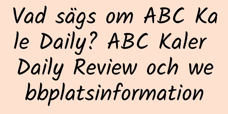 Vad sägs om ABC Kale Daily? ABC Kaler Daily Review och webbplatsinformation