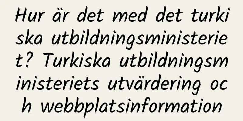 Hur är det med det turkiska utbildningsministeriet? Turkiska utbildningsministeriets utvärdering och webbplatsinformation