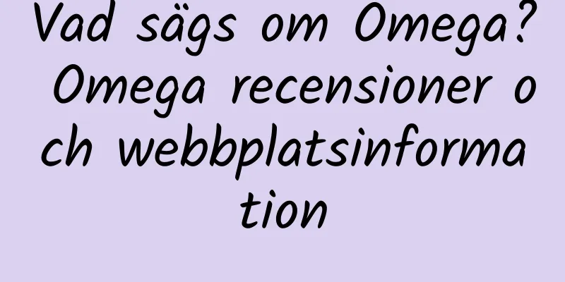 Vad sägs om Omega? Omega recensioner och webbplatsinformation