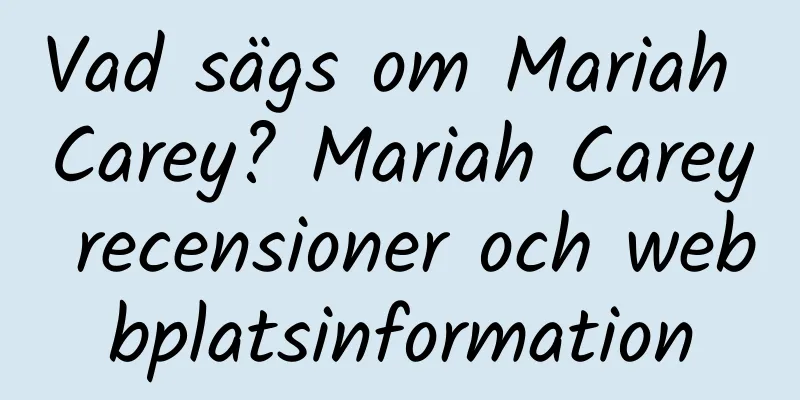 Vad sägs om Mariah Carey? Mariah Carey recensioner och webbplatsinformation