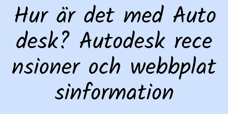 Hur är det med Autodesk? Autodesk recensioner och webbplatsinformation