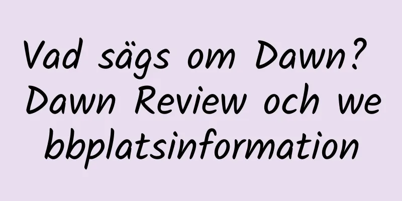 Vad sägs om Dawn? Dawn Review och webbplatsinformation