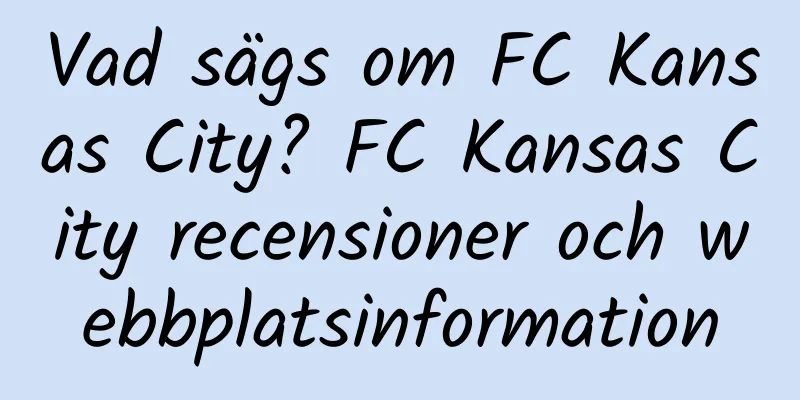 Vad sägs om FC Kansas City? FC Kansas City recensioner och webbplatsinformation