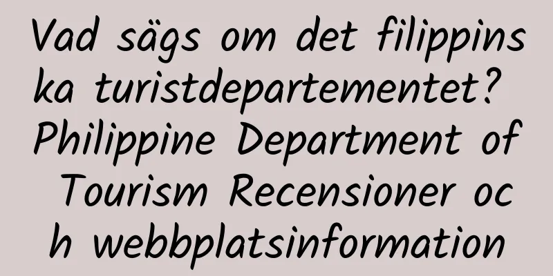 Vad sägs om det filippinska turistdepartementet? Philippine Department of Tourism Recensioner och webbplatsinformation