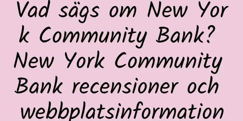 Vad sägs om New York Community Bank? New York Community Bank recensioner och webbplatsinformation