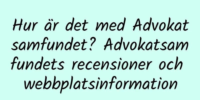 Hur är det med Advokatsamfundet? Advokatsamfundets recensioner och webbplatsinformation