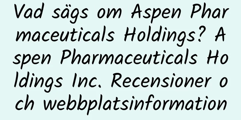 Vad sägs om Aspen Pharmaceuticals Holdings? Aspen Pharmaceuticals Holdings Inc. Recensioner och webbplatsinformation