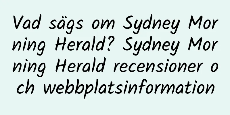 Vad sägs om Sydney Morning Herald? Sydney Morning Herald recensioner och webbplatsinformation