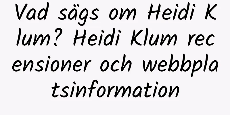 Vad sägs om Heidi Klum? Heidi Klum recensioner och webbplatsinformation