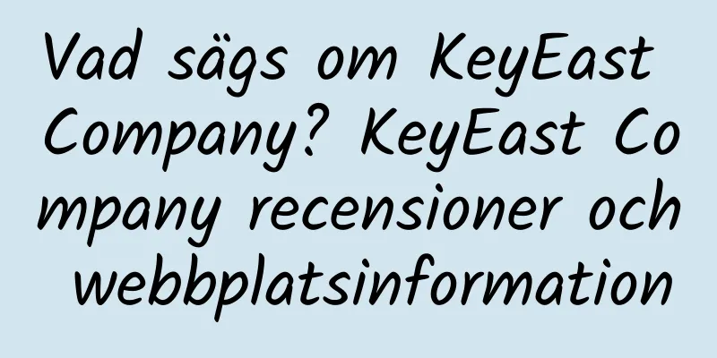 Vad sägs om KeyEast Company? KeyEast Company recensioner och webbplatsinformation