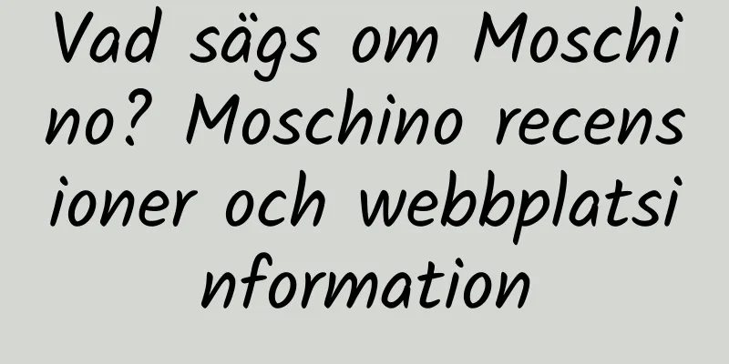 Vad sägs om Moschino? Moschino recensioner och webbplatsinformation