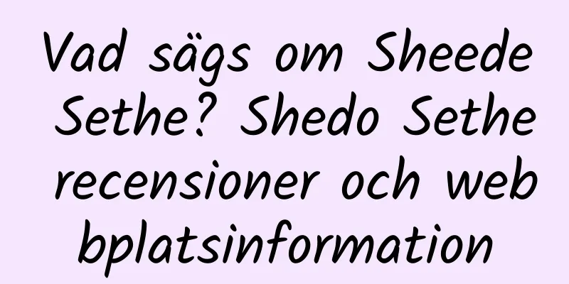 Vad sägs om Sheede Sethe? Shedo Sethe recensioner och webbplatsinformation