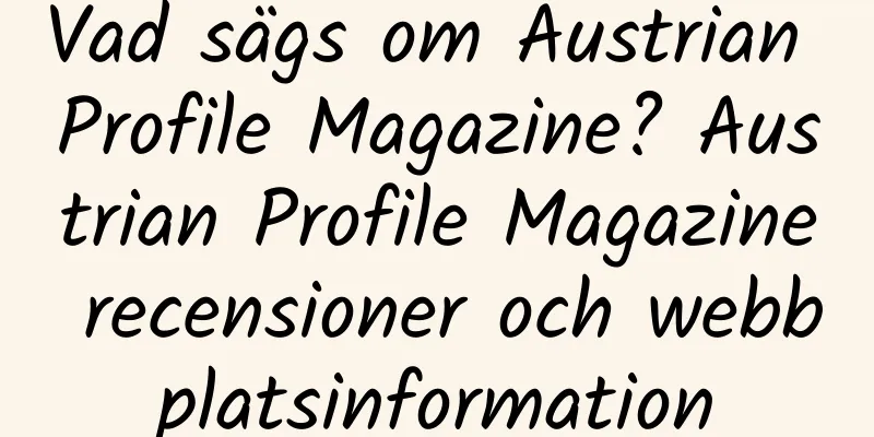 Vad sägs om Austrian Profile Magazine? Austrian Profile Magazine recensioner och webbplatsinformation
