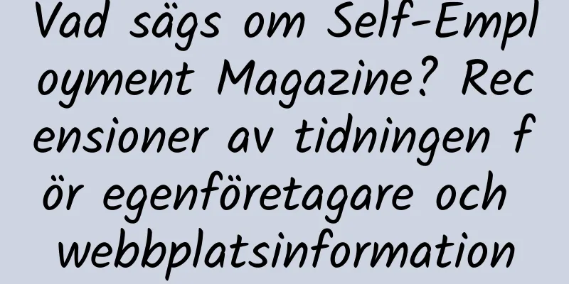 Vad sägs om Self-Employment Magazine? Recensioner av tidningen för egenföretagare och webbplatsinformation
